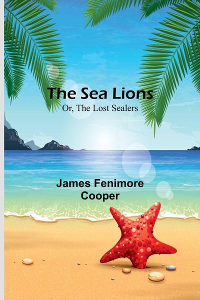 Produktbild: The Sea Lions; Or, The Lost Sealers