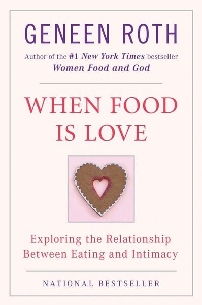 When Food Is Love, Taschenbuch von Geneen Roth, Random House N.Y., 9780452268180