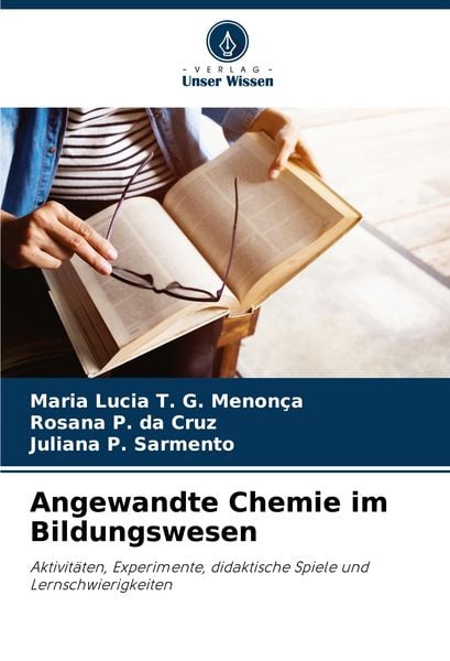 Angewandte Chemie im Bildungswesen, Taschenbuch von Maria Lucia T. G. Menonça , Rosana P. da Cruz , Juliana P. Sarmento, Verlag Unser Wissen,