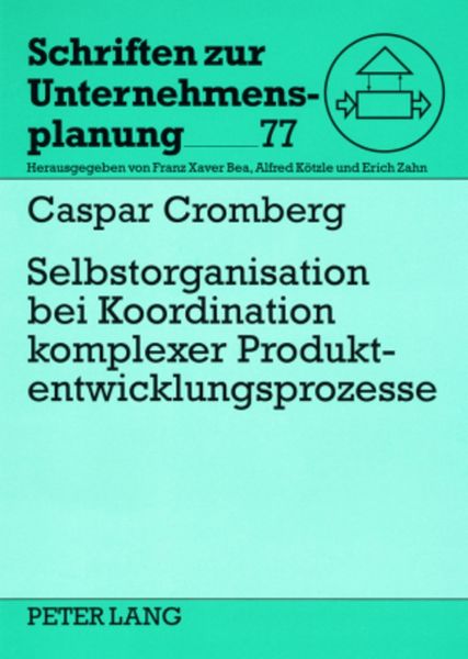 Selbstorganisation bei Koordination komplexer Produktentwicklungsprozesse, Taschenbuch von Caspar Cromberg, Peter Lang GmbH, Internationaler Verlag