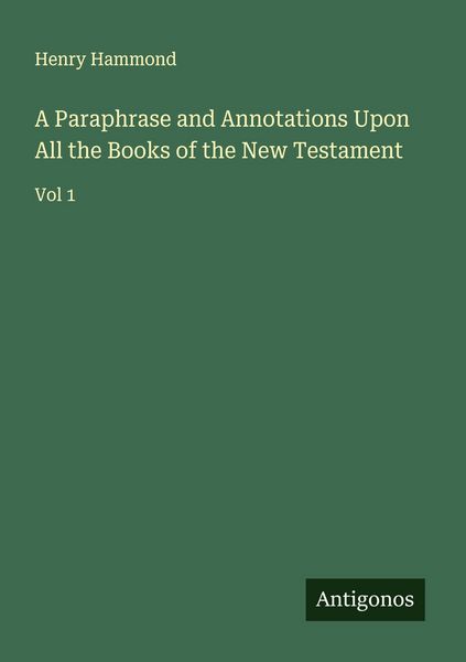 Produktbild: A Paraphrase and Annotations Upon All the Books of the New Testament