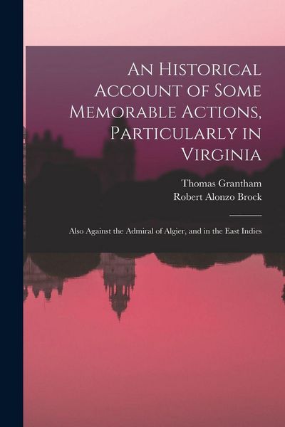 Produktbild: An Historical Account of Some Memorable Actions, Particularly in Virginia