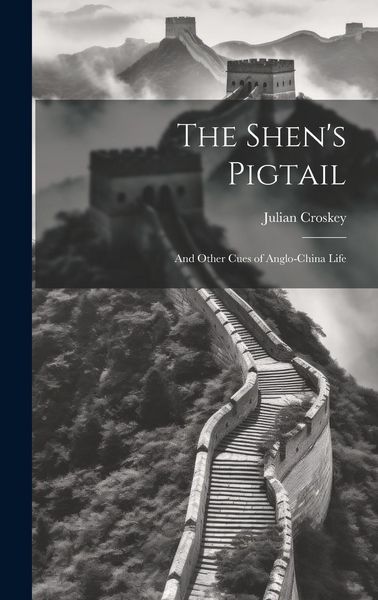 Produktbild: The Shen's Pigtail: And Other Cues of Anglo-China Life