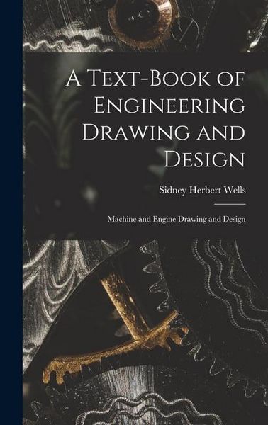 Produktbild: A Text-Book of Engineering Drawing and Design: Machine and Engine Drawing and Design