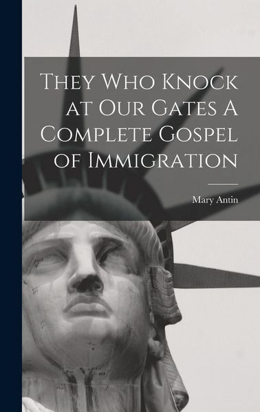 Produktbild: They Who Knock at Our Gates A Complete Gospel of Immigration