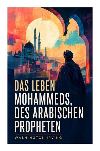 Produktbild: Das Leben Mohammeds, des arabischen Propheten
