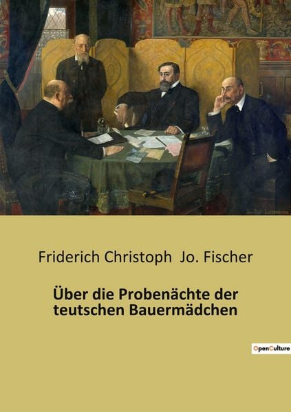 Über die Probenächte der teutschen Bauermädchen, Taschenbuch von Friderich Christoph Jo. Fischer, BoD - Books on Demand, 9791041940349