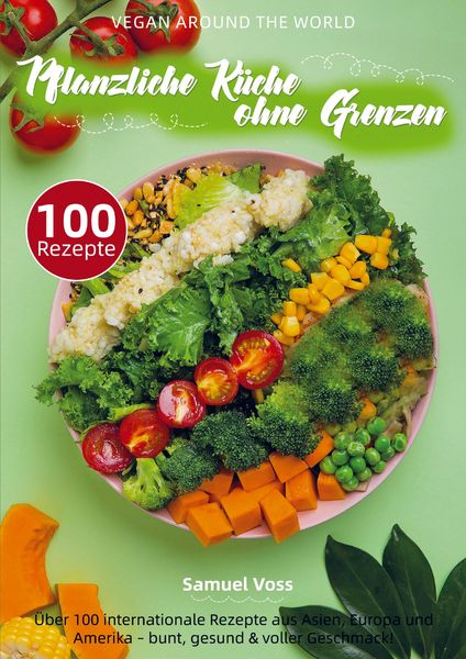 Vegan Around the World - Pflanzliche Küche ohne Grenzen, Taschenbuch von Samuel Voss, BoD - Books on Demand, 9789403843308