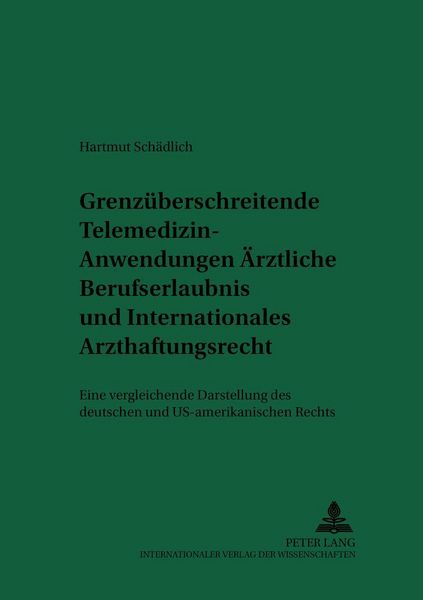 Grenzüberschreitende Telemedizin-Anwendungen: Ärztliche Berufserlaubnis und Internationales Arzthaftungsrecht, Taschenbuch von Hartmut Schädlich,