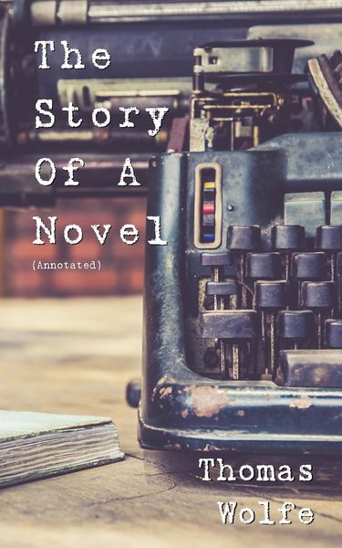 Produktbild: The Story of a Novel by Thomas Wolfe