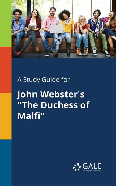 A Study Guide for John Webster's 'The Duchess of Malfi'