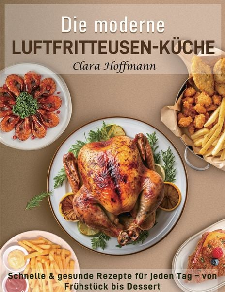 Produktbild: Die moderne Luftfritteusen-K&uuml;che