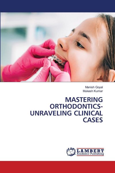 Produktbild: Mastering Orthodontics- Unraveling Clinical Cases