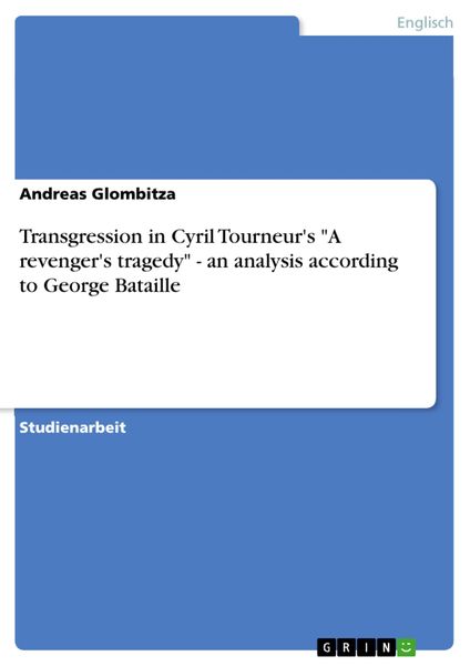 Produktbild: Transgression in Cyril Tourneur's 'A revenger's tragedy' - an analysis according to George Bataille