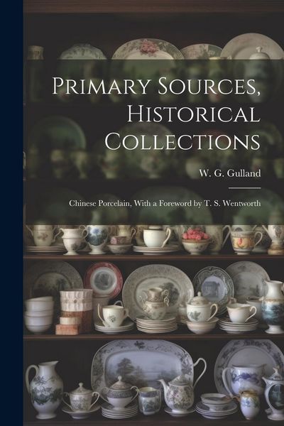 Produktbild: Primary Sources, Historical Collections: Chinese Porcelain, With a Foreword by T. S. Wentworth