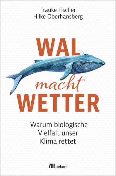 Wal macht Wetter, Taschenbuch von Frauke Fischer, Oekom verlag, 978-3-96238-419-7