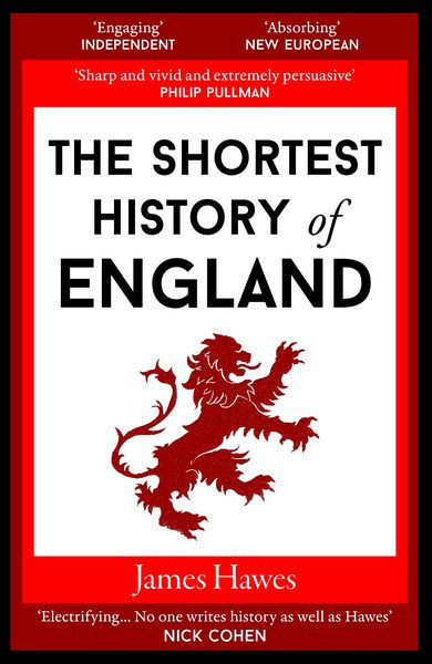 The Shortest History of England, Taschenbuch von James Hawes, Old Street Publishing, 978-1-910400-99-9