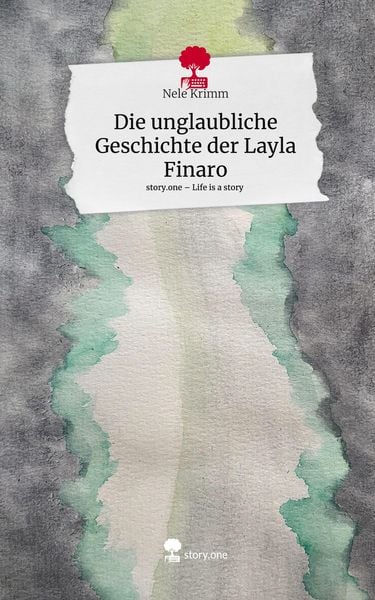 Produktbild: Die unglaubliche Geschichte der Layla Finaro. Life is a Story - story.one
