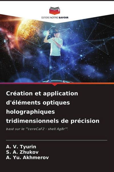 Produktbild: Cr&eacute;ation et application d'&eacute;l&eacute;ments optiques holographiques tridimensionnels de pr&eacute;cision