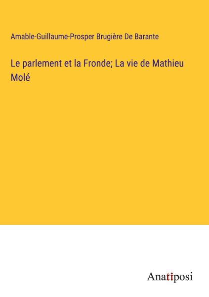Produktbild: Le parlement et la Fronde; La vie de Mathieu Mol&eacute;