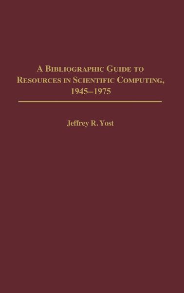 Produktbild: A Bibliographic Guide to Resources in Scientific Computing, 1945-1975