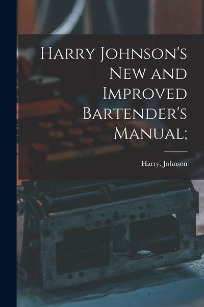 Produktbild: Harry Johnson's New and Improved Bartender's Manual;