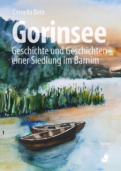 Gorinsee, Gebundene Ausgabe von Cornelia Bera, Hendrik Bäßler verlag, berlin, 978-3-910447-38-7