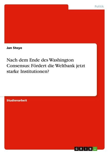 Produktbild: Nach dem Ende des Washington Consensus: F&ouml;rdert die Weltbank jetzt starke Institutionen?