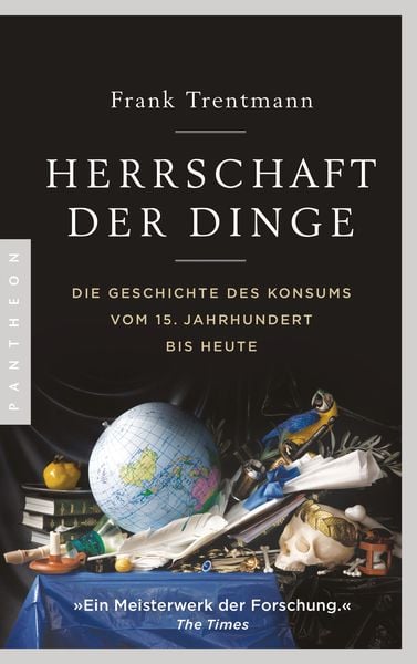 Herrschaft der Dinge, Taschenbuch von Frank Trentmann, Pantheon, 9783570553824
