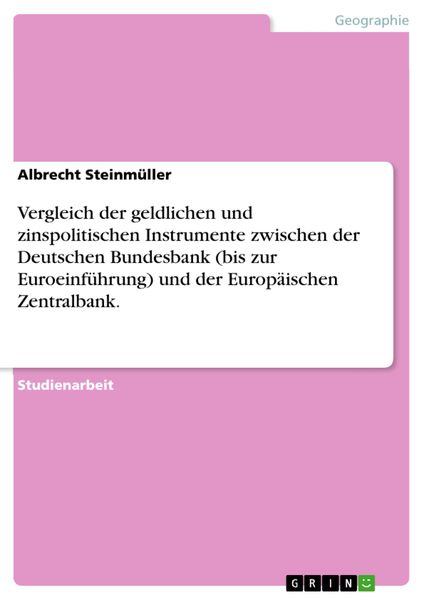 Produktbild: Vergleich der geldlichen und zinspolitischen Instrumente zwischen der Deutschen Bundesbank (bis zur Euroeinf&uuml;hrung) und der Europ&auml;ischen Zentralbank.