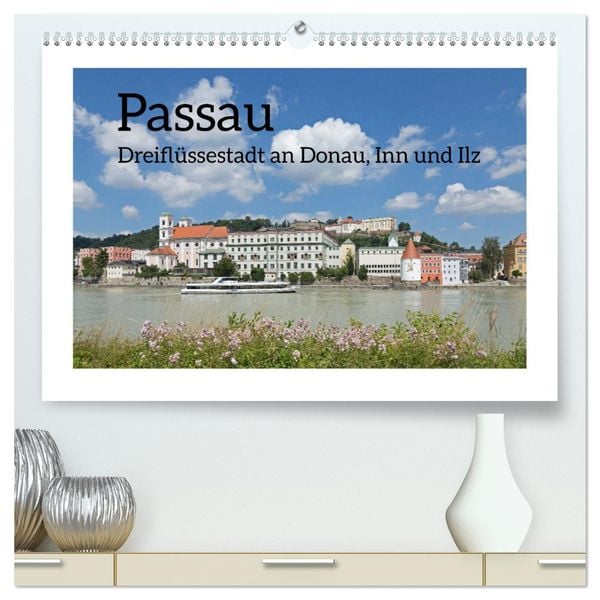 Passau - Dreiflüssestadt an Donau, Inn und Ilz (hochwertiger Premium Wandkalender 2025 DIN A2 quer), Kunstdruck in Hochg