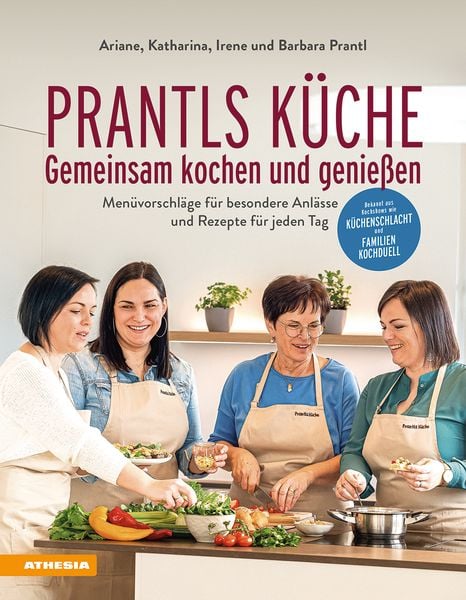 Prantls Küche: Gemeinsam kochen und genießen, Gebundene Ausgabe von Ariane Prantl , Katharina Prantl , Irene Prantl , Barbara Prantl,