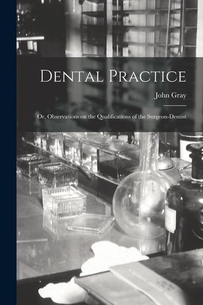 Produktbild: Dental Practice; or, Observations on the Qualifications of the Surgeon-Dentist