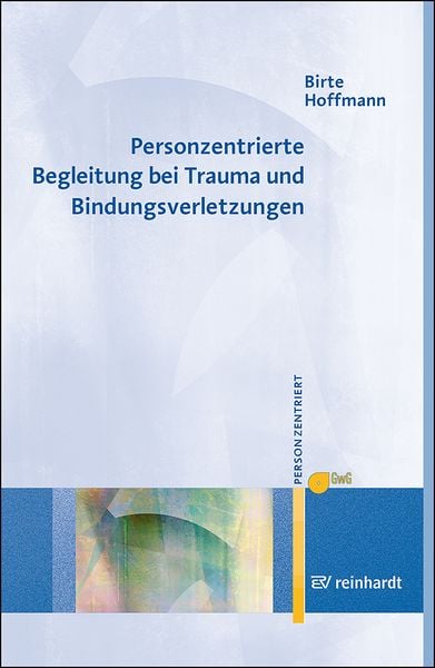Produktbild: Personzentrierte Begleitung bei Trauma und Bindungsverletzungen