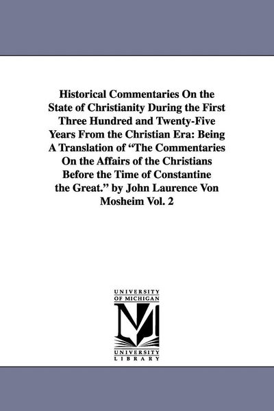 Produktbild: Historical Commentaries On the State of Christianity During the First Three Hundred and Twenty-Five Years From the Christian Era