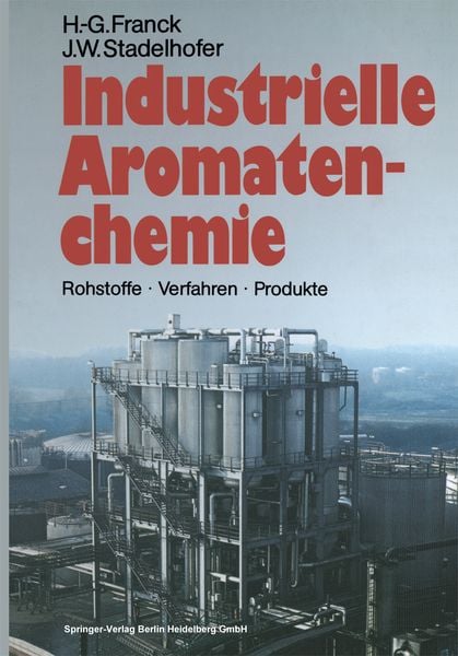 Industrielle Aromatenchemie, Taschenbuch von Heinz-Gerhard Franck , Jürgen W. Stadelhofer, Springer Berlin, 9783662078761