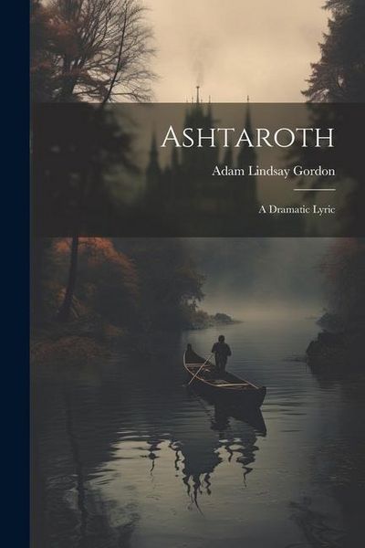 Produktbild: Ashtaroth: A Dramatic Lyric