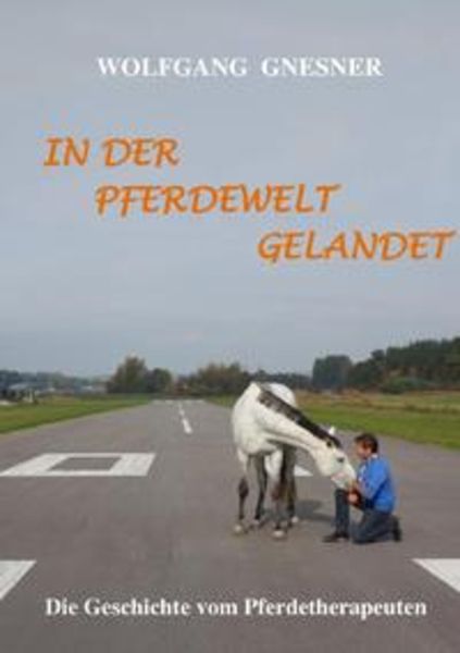 In der Pferdewelt gelandet, Taschenbuch von Wolfgang Gnesner, Epubli, 9783741891786