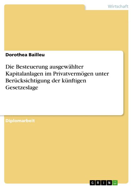 Produktbild: Die Besteuerung ausgew&auml;hlter Kapitalanlagen im Privatverm&ouml;gen unter Ber&uuml;cksichtigung der k&uuml;nftigen Gesetzeslage