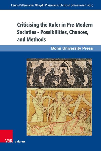 Produktbild: Criticising the Ruler in Pre-Modern Societies - Possibilities, Chances and Methods