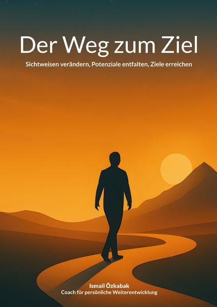 Der Weg zum Ziel, Taschenbuch von Ismail Özkabak, BoD – Books on Demand, 9783695100125