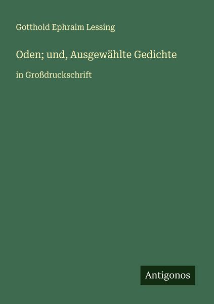 Oden; und, Ausgewählte Gedichte, Taschenbuch von Gotthold Ephraim Lessing, Antigonos Verlag, 9783388043227