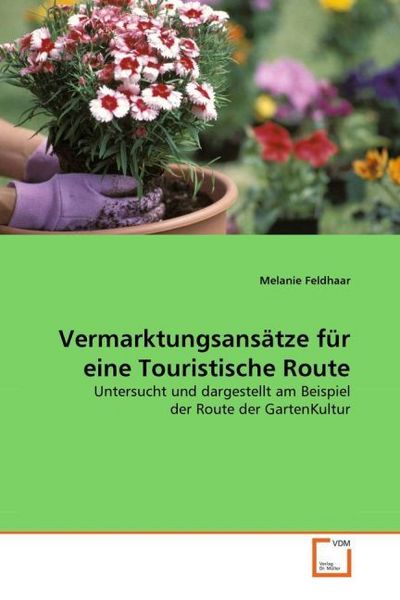 Feldhaar Melanie: Vermarktungsansätze für eine Touristische, Taschenbuch von Melanie Feldhaar, VDM, 9783639069587