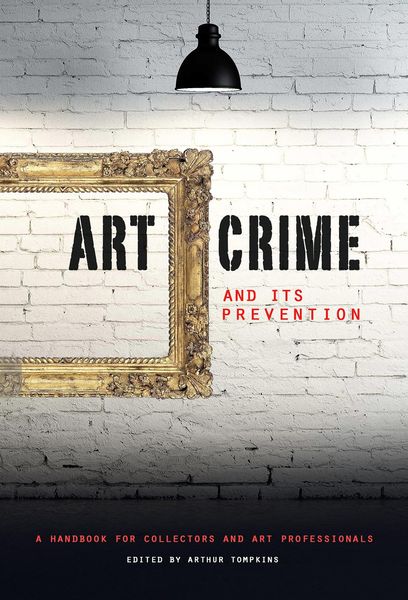 Produktbild: Art Crime and its Prevention : A Handbook for Collectors and Art Professionals
