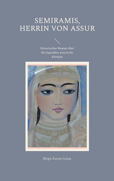Semiramis, Herrin von Assur, Taschenbuch von Birgit Furrer-Linse, BoD – Books on Demand, 9783751923415