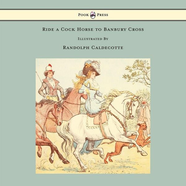 Produktbild: Ride a Cock Horse to Banbury Cross - Illustrated by Randolph Caldecott