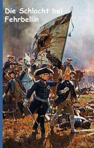 Die Schlacht bei Fehrbellin, Taschenbuch von Alexander Kronenheim, BoD – Books on Demand, 9783734784859