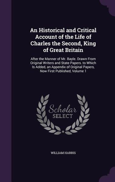 Produktbild: An Historical and Critical Account of the Life of Charles the Second, King of Great Britain