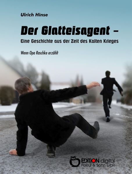 Produktbild: Der Glatteisagent - Eine Geschichte aus der Zeit des Kalten Krieges