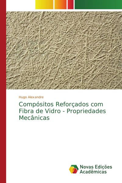 Produktbild: Comp&oacute;sitos Refor&ccedil;ados com Fibra de Vidro - Propriedades Mec&acirc;nicas